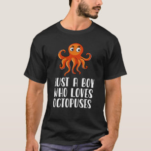 Just A Boy Who Loves Octopuses T-Shirt