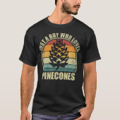 Just A Boy Who Loves Pinecones. Funny Pinecone Lov T-Shirt (Vorderseite)