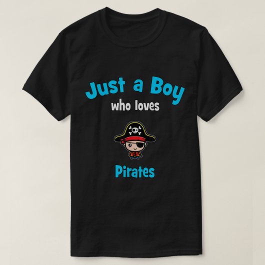 Just a Boy Who Loves Pirates T-Shirt (Design vorne)