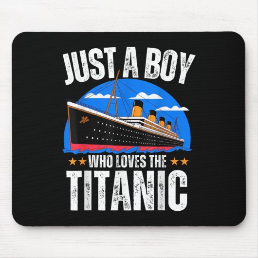 Just A Boy Who Loves The Rms Titanic Boat Titanic  Mousepad (Vorne)