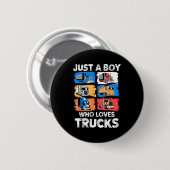 Just A Boy Who Loves Trucks Funny Semi Truck Lover Button (Vorne & Hinten)