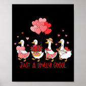 Just A Cute Goose Funny Valentines Shirt For Women Poster (Vorne)
