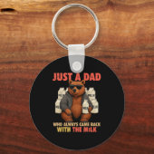 Just A Dad Who Always Came Back With The Milk Fath Schlüsselanhänger (Vorderseite)