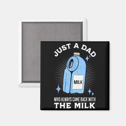 Just A Dad Who Always Came Back With The Milk Funn Magnet (Vorderseite/Rückseite)
