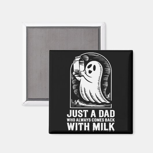 Just A Dad Who Always Came Back With The Milk Ghos Magnet (Vorderseite/Rückseite)