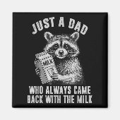 Just A Dad Who Always Came Back With The Milk Magnet (Vorne)