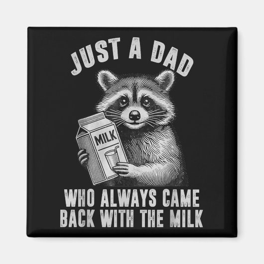Just A Dad Who Always Came Back With The Milk Magnet (Vorne)