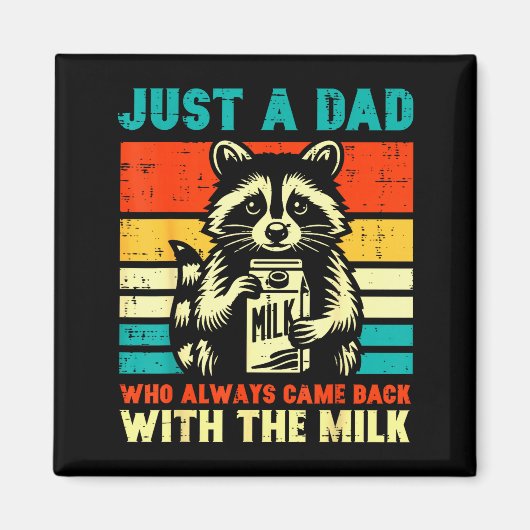 Just A Dad Who Always Came Back With The Milk Magnet (Vorne)