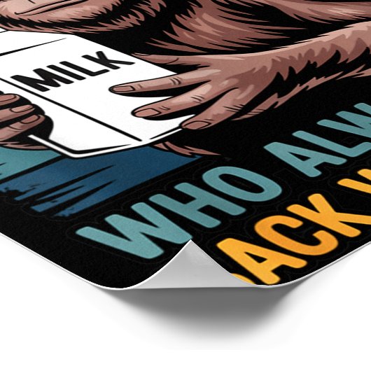 Just A Dad Who Always Came Back With The Milk Sasq Poster (Ecke)