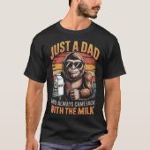 Just A Dad Who Always Came Back With The Milk  T-Shirt (Vorderseite)