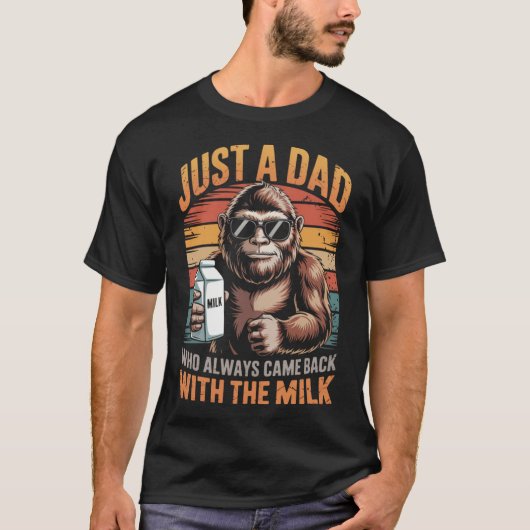 Just A Dad Who Always Came Back With The Milk  T-Shirt (Vorderseite)