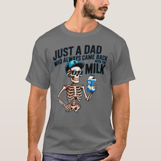 Just A Dad Who Always Came Back withhe Milk boy T-Shirt (Vorderseite)