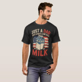 Just a dad who Always Came Back withhe Milk Father T-Shirt (Vorne ganz)