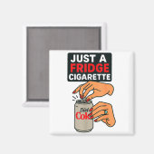 Just A Fridge Cigarette Funny Hand Design Cool Cos Magnet (Vorderseite/Rückseite)