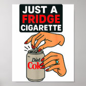 Just A Fridge Cigarette Funny Hand Design Cool Cos Poster (Vorne)