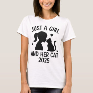 Just a Girl and Her Cat 2025 Cat Lover Pet Owner T-Shirt