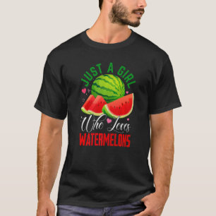 Just A Girl Watermelons Watermelons T-Shirt