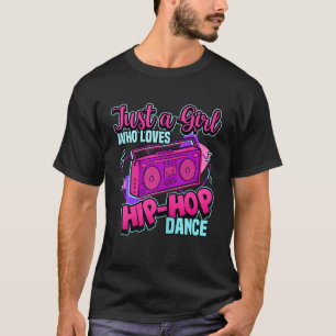 Just a Girl Who Liebe Hiphop Dance Breakdance Danc T-Shirt