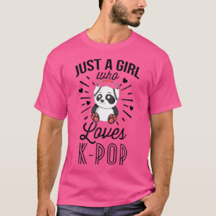 Just A Girl Who Liebe K-Pop Panda Kpop Merchandise T-Shirt