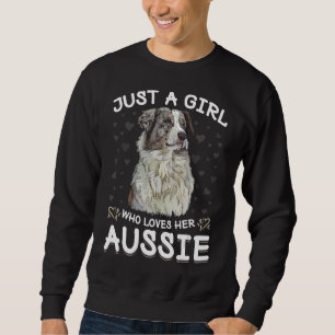 Just A Girl Who Lieben Aussies Australian Shepherd Sweatshirt
