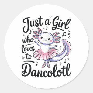 Just A Girl Who Lieben Dancolotl Ballet Dance Axol Runder Aufkleber