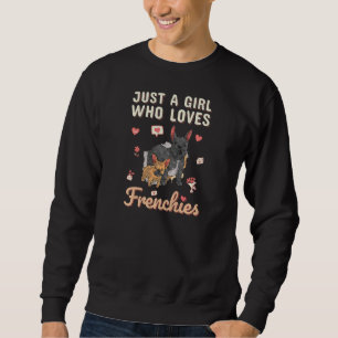 Just a Girl Who Lieben Frenchies Heart French Bull Sweatshirt