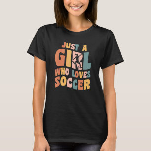 Just a Girl Who Lieben Fußball Girl Bekleidung Fuß T-Shirt