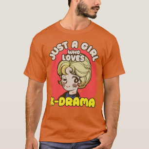 Just A Girl Who Lieben KDrama Otaku Girl Quotes T-Shirt