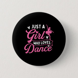 Just A Girl Who Lieben tanzen - Tänzerin Lover Button