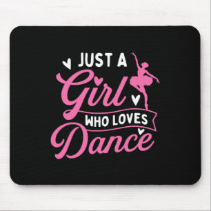 Just A Girl Who Lieben tanzen - Tänzerin Lover Mousepad