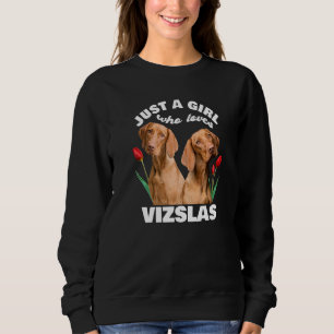 Just a Girl Who Lieben Vizslas Dog Vizsla Ungarn T Sweatshirt
