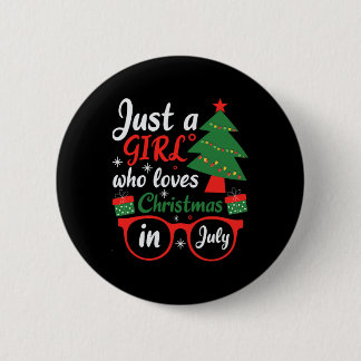 Just A Girl Who Love Christmas In July  Button