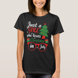Just A Girl Who Love Christmas In July T-Shirt