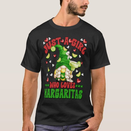 Just A Girl Who Love Margaritas Gnome For Margarit T-Shirt (Vorderseite)