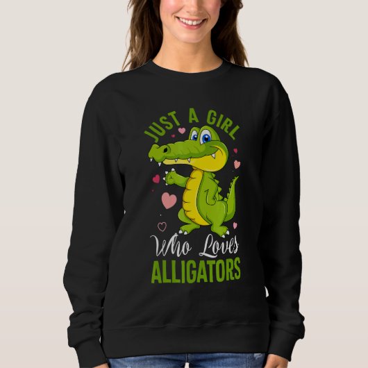 Just A Girl Who Loves Alligators Alligator Crocodi Sweatshirt (Vorderseite)