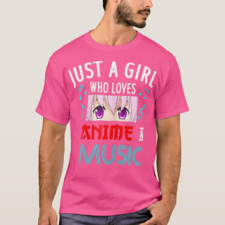 Just A Girl Who Loves Anime And Music1470 T-Shirt