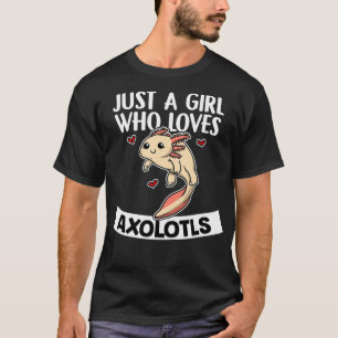 Just A Girl Who Loves Axolotls Cute Axolotl T-Shirt