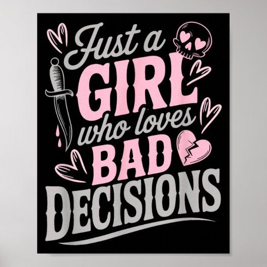 Just A Girl Who Loves Bad Decisions Funny Sarcasti Poster (Vorne)