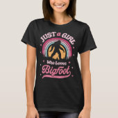 Just a Girl Who Loves Bigfoot T-Shirt (Vorderseite)