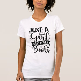 Just a Girl Who Loves Books Cute Book Lover Typogr T-Shirt