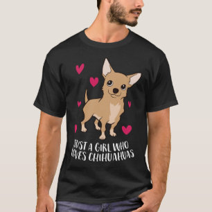 Just A Girl Who Loves Chihuahuas Cute Chihuahua Do T-Shirt