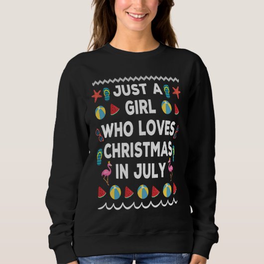 Just A Girl Who Loves Christmas In July Ugly Summe Sweatshirt (Vorderseite)