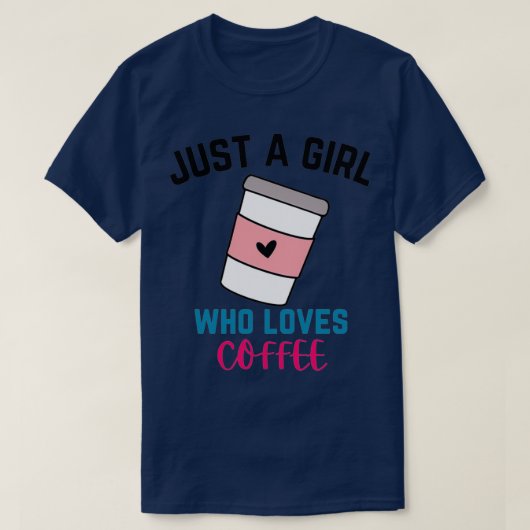 Just a girl who loves coffee 1 T-Shirt (Design vorne)