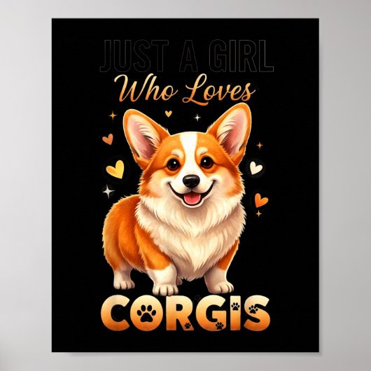Just A Girl Who Loves Corgis  Poster (Vorne)