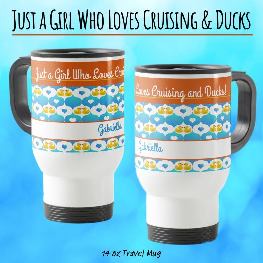Just a Girl Who Loves Cruising & Ducks–Custom Name Reisebecher
