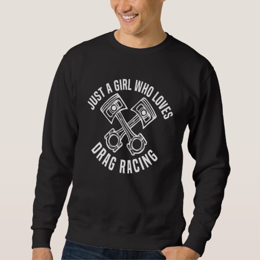 Just A Girl Who Loves Drag Racing Drag Racing Wom Sweatshirt (Vorderseite)