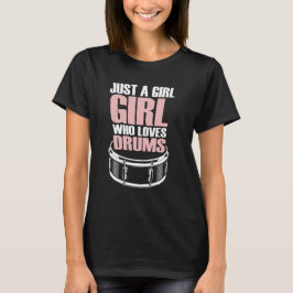 Just A Girl Who Loves Drums T-Shirt