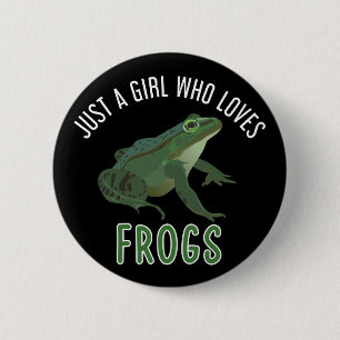 Just a girl who loves frogs button