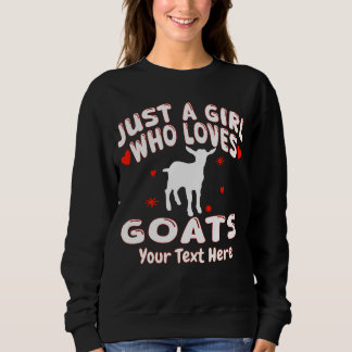 Just A Girl Who Loves Goats Custom Sweatshirt