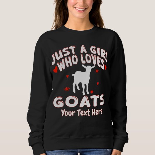 Just A Girl Who Loves Goats Custom Sweatshirt (Vorderseite)